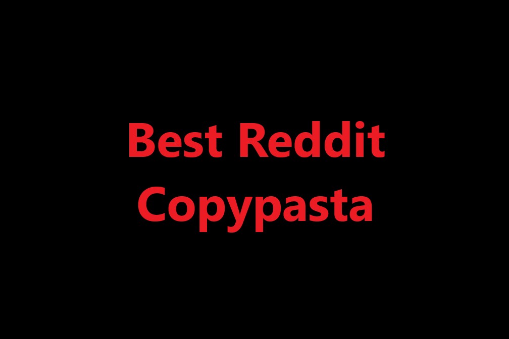 Best Reddit Copypasta