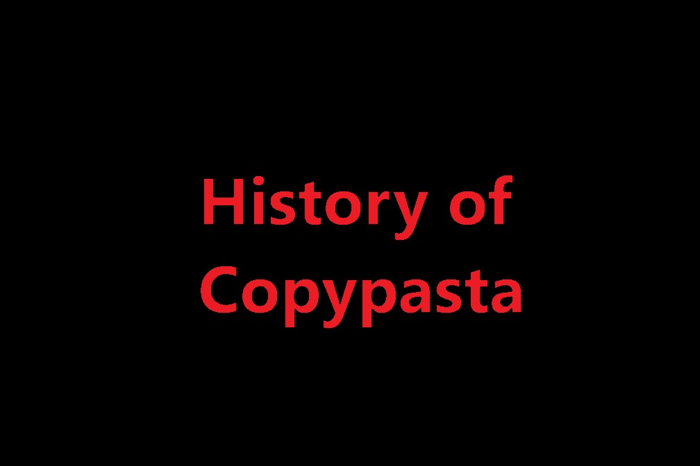 History of Copypasta [Actual Origin]