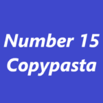 Number 15 Copypasta